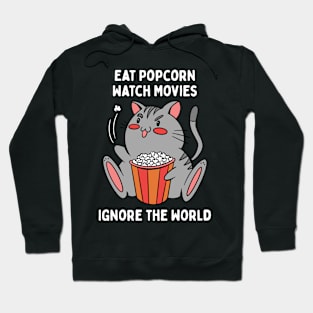 Eat Popcorn Watch Movies Ignore The World Hoodie